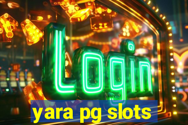 yara pg slots